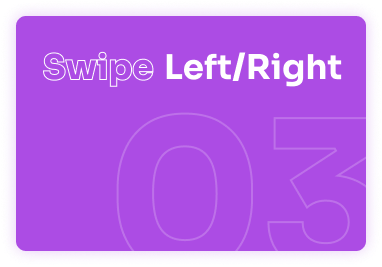 Step Three- Swipe Left/Right