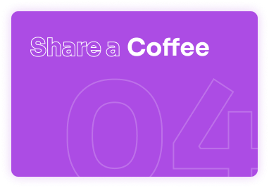 Step Four - Share a Coffee